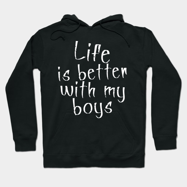 Life is better with my Boys Hoodie by JoeStylistics